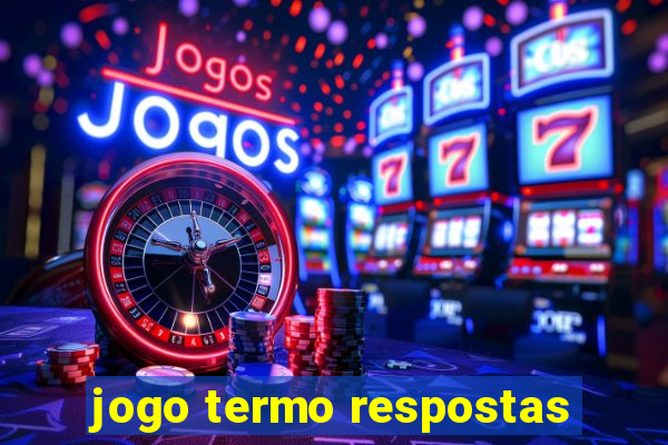 jogo termo respostas